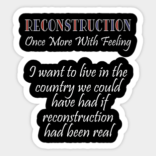 Reconstruction - Once more with feeling Sticker